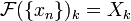 \mathcal{F}(\{x_n\})_k=X_k