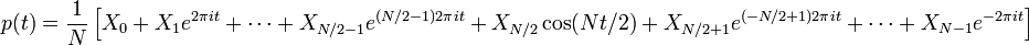 p(t) = \frac{1}{N} \left[ X_0 + X_1 e^{2\pi it} + \cdots + X_{N/2-1} e^{(N/2-1)2\pi it} + X_{N/2} \cos(Nt/2) + X_{N/2+1} e^{(-N/2+1)2\pi it} + \cdots + X_{N-1} e^{-2\pi it} \right]