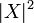 |X|^2