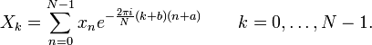 X_k = \sum_{n=0}^{N-1} x_n e^{-\frac{2 \pi i}{N} (k+b) (n+a)} \quad \quad k = 0, \dots, N-1.