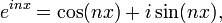  e^{inx} = \cos(nx)+i\sin(nx), \,