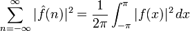 \sum_{n=-\infty}^\infty |\hat{f}(n)|^2 = \frac{1}{2\pi}\int_{-\pi}^{\pi} |f(x)|^2 \, dx