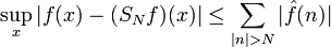 \sup_x |f(x) - (S_N f)(x)| \le \sum_{|n| > N} |\hat{f}(n)|