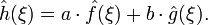 \hat{h}(\xi)=a\cdot \hat{f}(\xi) + b\cdot\hat{g}(\xi).