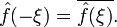 \hat{f}(-\xi)=\overline{\hat{f}(\xi)}.