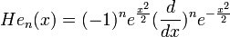 He_n(x) = (-1)^n e^{\frac{x^2}{2}}(\frac{d}{dx})^n e^{-\frac{x^2}{2}}