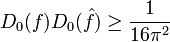 D_0(f)D_0(\hat{f}) \geq \frac{1}{16\pi^2}