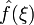 \hat{f}(\xi)