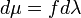 d\mu = fd\lambda