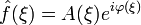 \hat{f}(\xi)=A(\xi)e^{i\varphi(\xi)}