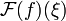 \mathcal{F}(f)(\xi)
