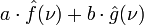 \displaystyle a\cdot \hat{f}(\nu) + b\cdot \hat{g}(\nu)\,