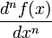 \displaystyle \frac{d^n f(x)}{dx^n}\,
