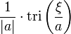 \displaystyle \frac{1}{|a|}\cdot \operatorname{tri} \left( \frac{\xi}{a} \right) 