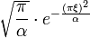 \displaystyle \sqrt{\frac{\pi}{\alpha}}\cdot e^{-\frac{(\pi \xi)^2}{\alpha}}