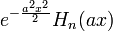\displaystyle e^{-\frac{a^2 x^2}2} H_n(a x)\,