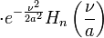 \cdot e^{-\frac{\nu^2}{2 a^2}} H_n\left(\frac \nu a \right)