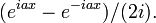 (e^{i a x} - e^{-i a x})/(2i).