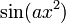 \displaystyle \sin ( a x^2 ) \,