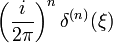 \displaystyle \left(\frac{i}{2\pi}\right)^n \delta^{(n)} (\xi)\,