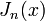 \displaystyle J_n (x)