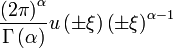\displaystyle \frac{\left(2\pi\right)^\alpha}{\Gamma\left(\alpha\right)}u\left(\pm \xi \right)\left(\pm \xi \right)^{\alpha-1} 