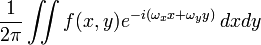 \displaystyle \frac{1}{2 \pi} \iint f(x,y) e^{-i (\omega_x x +\omega_y y)}\, dxdy