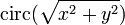 \displaystyle \mathrm{circ}(\sqrt{x^2+y^2})