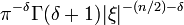 \displaystyle \pi^{-\delta}\Gamma(\delta+1)|\xi|^{-(n/2)-\delta}