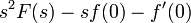  s^2 F(s) - s f(0) - f'(0) \ 
