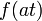  f(at) \ 