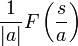  \frac{1}{|a|} F \left ( {s \over a} \right )