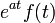  e^{at} f(t)  \ 