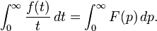 \int_{0}^{\infty}\frac{f(t)}{t}\, dt=\int_{0}^{\infty}F(p)\, dp.