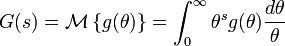 G(s) = \mathcal{M}\left\{g(\theta)\right\} = \int_0^\infty \theta^s g(\theta) \frac{d\theta}{\theta}