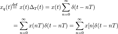 \begin{align}
x_q(t) & \stackrel{\mathrm{def}}{=}\  x(t) \Delta_T(t) = x(t) \sum_{n=0}^{\infty}  \delta(t - n T) \\
& = \sum_{n=0}^{\infty} x(n T) \delta(t - n T) = \sum_{n=0}^{\infty} x[n] \delta(t - n T)
\end{align}

