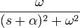  { \omega \over (s+\alpha )^2 + \omega^2  } 