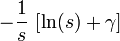  - { 1 \over s}\, \left[ \ln(s)+\gamma \right] 