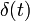 \delta(t) \, 