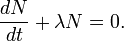 \frac{dN}{dt} +  \lambda N  =  0. 
