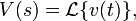  V(s) = \mathcal{L} \{ v(t) \}, \, 