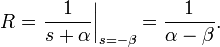 R = \left.{1 \over s+\alpha}\right|_{s=-\beta} = {1 \over \alpha - \beta}.