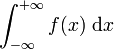 \int_{-\infty}^{+\infty}f(x)~\mathrm dx