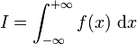 I=\int_{-\infty}^{+\infty}f(x)~\mathrm dx