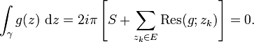 \int_\gamma g(z)~\mathrm dz=2i\pi\left[S+\sum_{z_k\in E}\mathrm{Res}(g;z_k)\right]=0.
