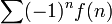 \sum (-1)^nf(n)