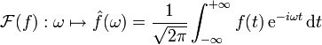 \mathcal{F}(f):\omega\mapsto \hat{f}(\omega) = {1 \over \sqrt{2\pi}} \int_{-\infty}^{+\infty} f(t)\, \mathrm{e}^{-i \omega t}\, \mathrm{d}t