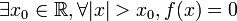 \exists x_0 \in \R, \forall |x| > x_0, f(x) = 0 