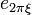 e_{2 \pi \xi}