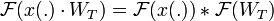\mathcal{F}(x(.) \cdot W_T) = \mathcal{F}(x(.)) \ast \mathcal{F}(W_T)